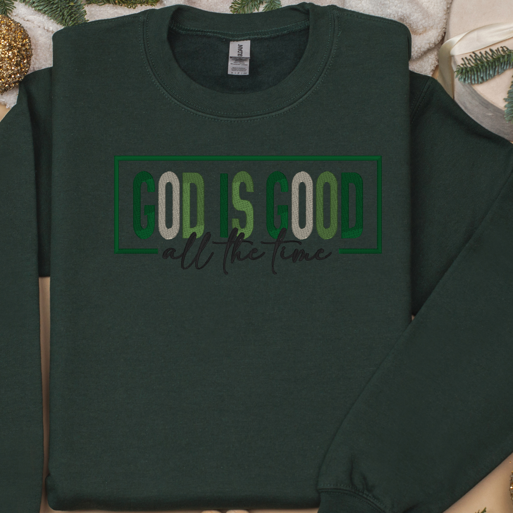 God is Good - All the Time Sweatshirt - Embroidery