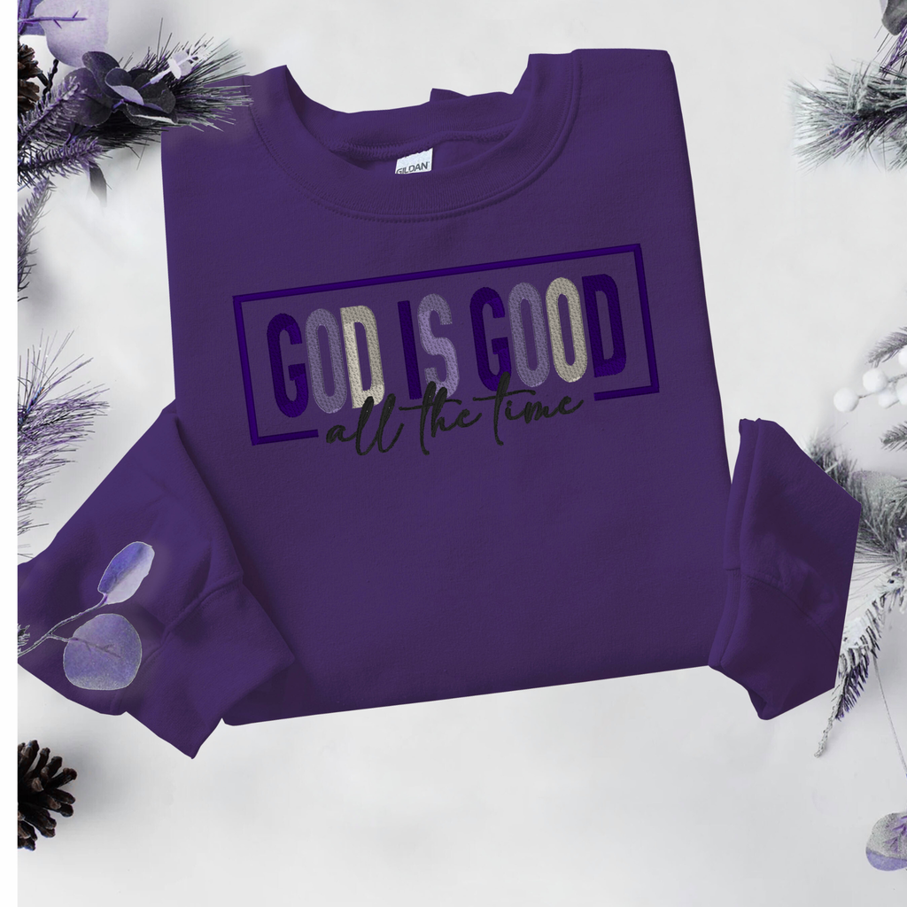 God is Good - All the Time Sweatshirt - Embroidery
