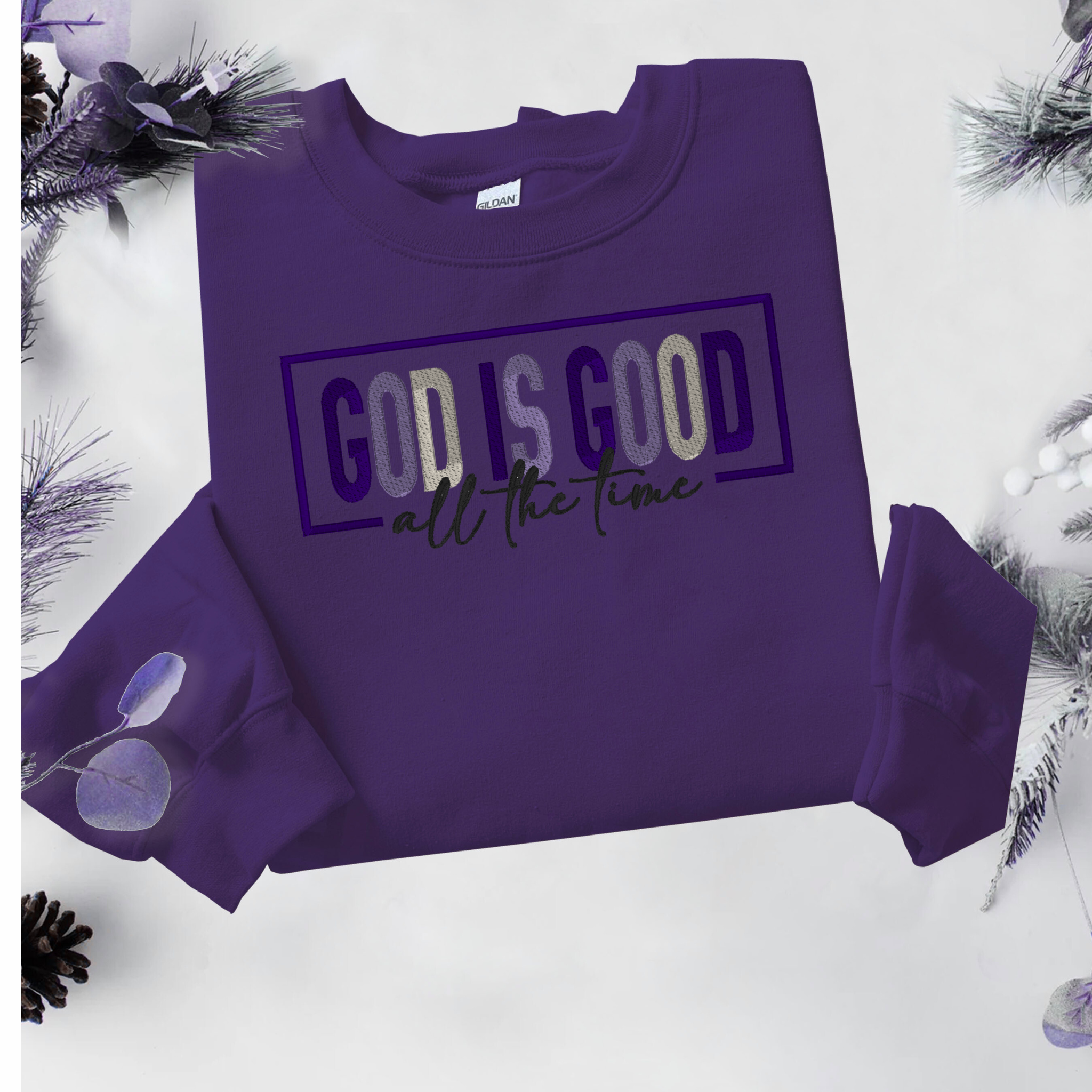 God is Good - All the Time Sweatshirt - Embroidery
