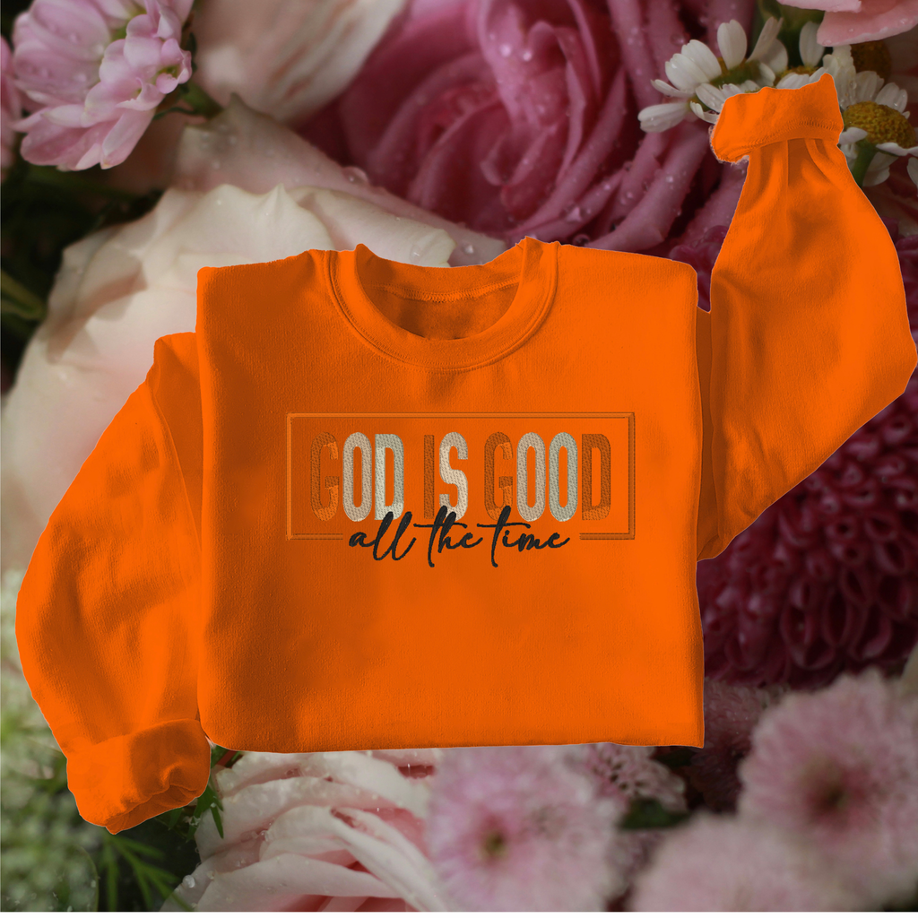 God is Good - All the Time Sweatshirt - Embroidery