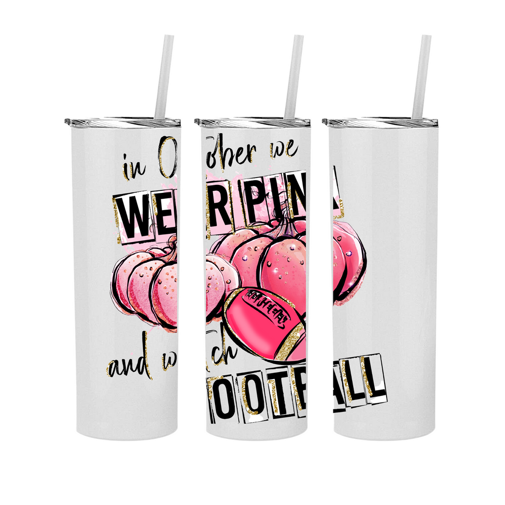 Wear Pink and Watch Football Tumbler