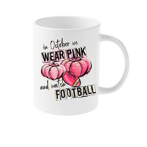 Wear Pink and Watch Football Mug