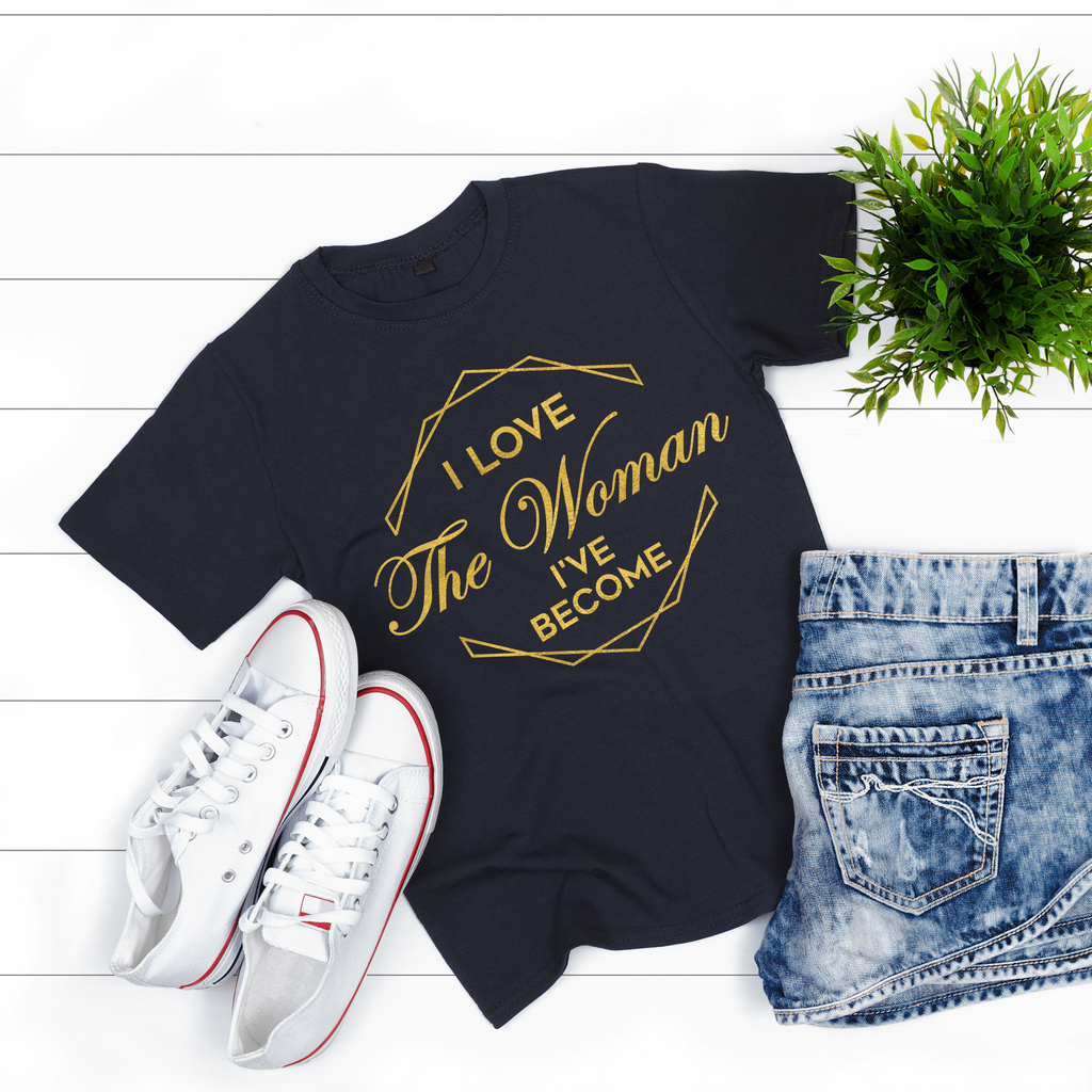 I Love the Woman I've Become T-Shirt