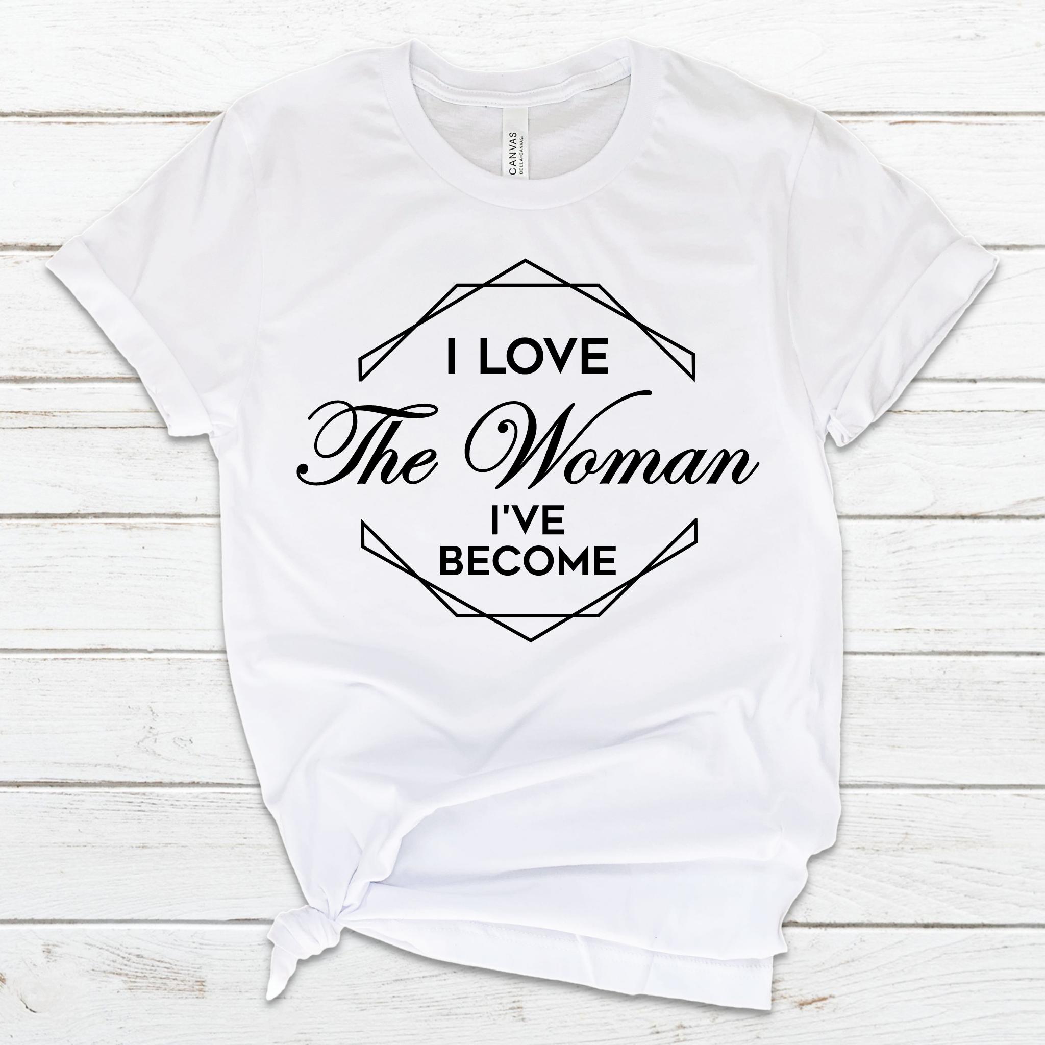 I Love the Woman I've Become T-Shirt